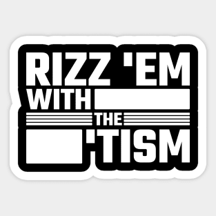 Rizz 'Em With The 'Tism v6 Sticker